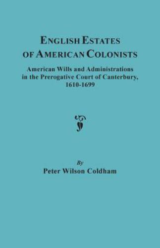 English Estates of American Colonists 1610-1699, Hardcover by Coldham, Peter,…