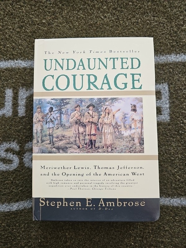 Undaunted Courage : Meriwether Lewis, Thomas Jefferson, and the Opening of…