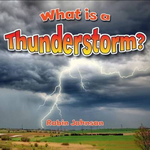 What Is a Thunderstorm (Severe Weather Close-Up) – Paperback – VERY GOOD