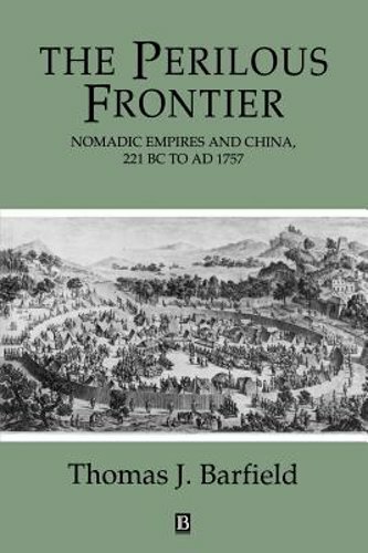The Perilous Frontier: Nomadic Empires and China by Thomas Barfield: New