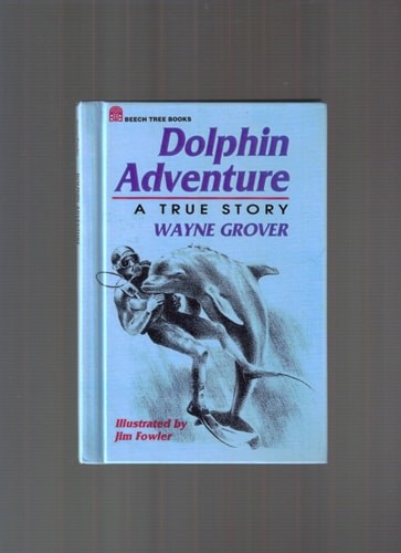 Dolphin Adventure: A True Story by Wayne Grover, Good Book