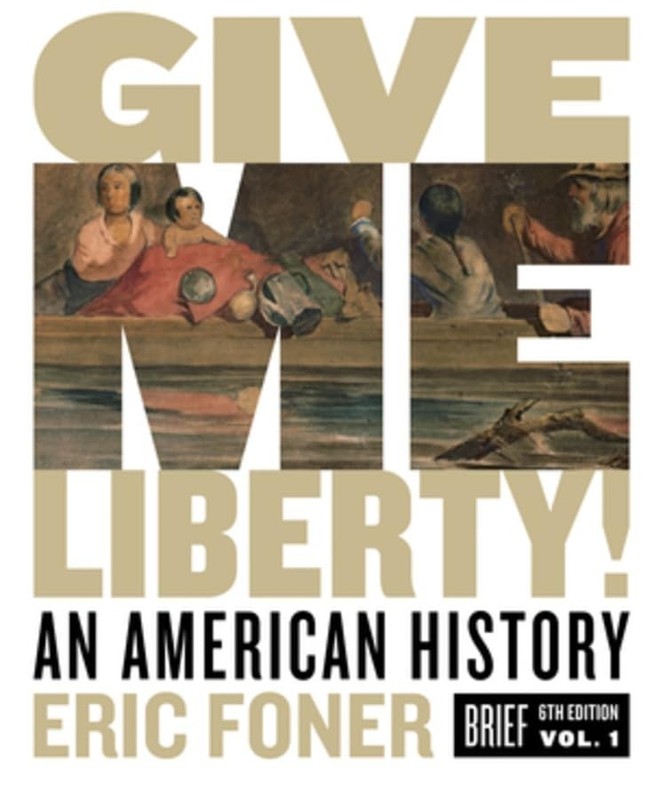 Give Me Liberty!: An American History: 1, Eric Foner