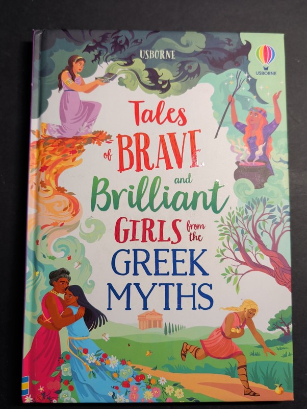 Tales of Brave and Brilliant Girls from the Greek Myths by Rosie Dickins: Used