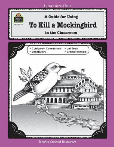 Literature Units Ser.: Guide for Using to Kill a Mockingbird