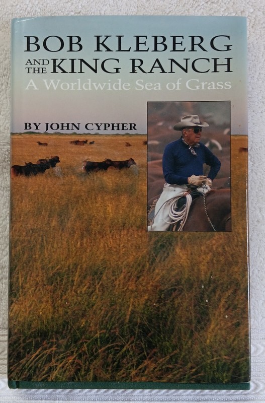 Bob Kleberg and the King Ranch • Cypher (1995 • 1st Ed. • Signed/Inscribed)