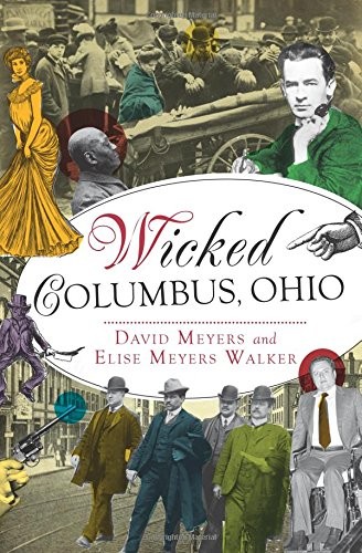 WICKED COLUMBUS, OHIO By David Meyers & Elise Meyers Walker **BRAND NEW**