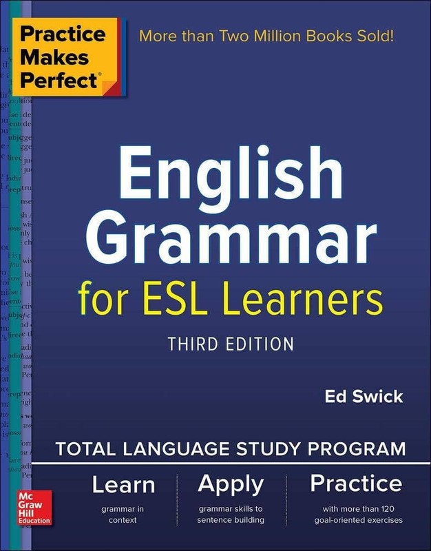 Practice Makes Perfect: English Grammar for ESL Learners, Third Edition by Ed…