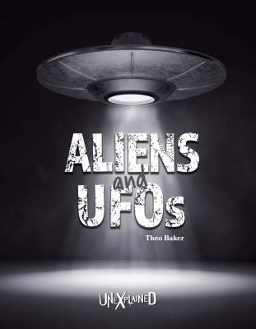 Unexplained Aliens and UFOs, Grades 5 – 9 Hardcover Theo Baker