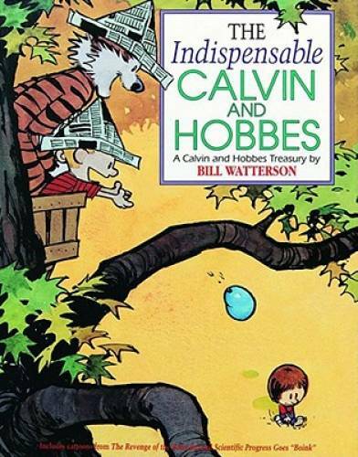The Indispensable Calvin and Hobbes: A Calvin and Hobbes Treasury – GOOD