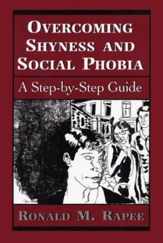 Overcoming Shyness and Social Phobia: A S- Ronald M Rapee, 0765701200, paperback