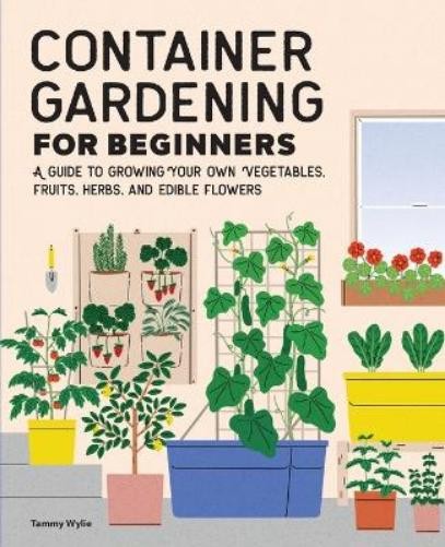 Tammy Wylie Container Gardening for Beginners (Paperback)