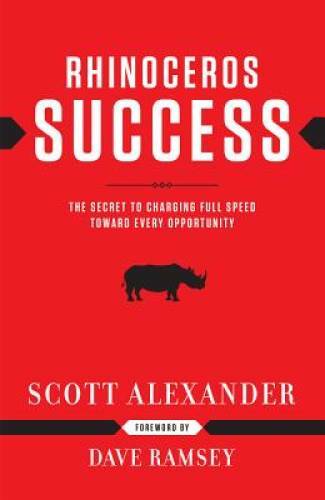 Rhinoceros Success : the Secret to Charging Full Speed Toward Every – VERY GOOD