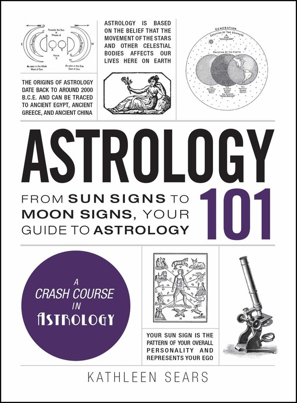 Astrology 101: From Sun Signs to Moon Signs, Your Guide to Astrology (Adams 101