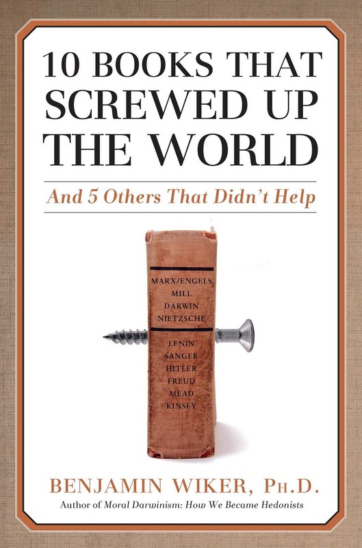 10 Books That Screwed Up the World: And 5 Others That Didn’t Help