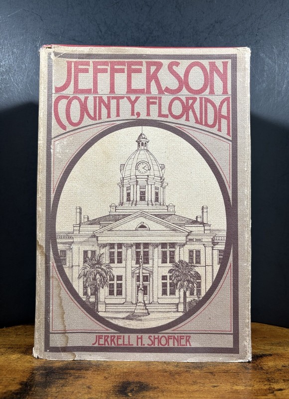 HISTORY OF JEFFERSON COUNTY, FLORIDA book by Jerrell H. Shofner 1976