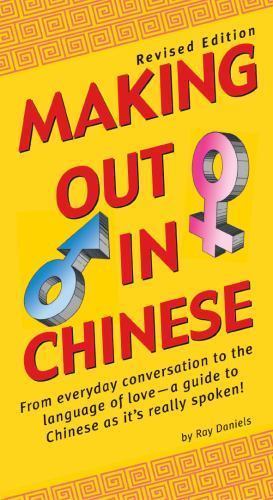Making Out Bks.: Making Out in Chinese by Ray Daniels (2003, Trade Paperback,…