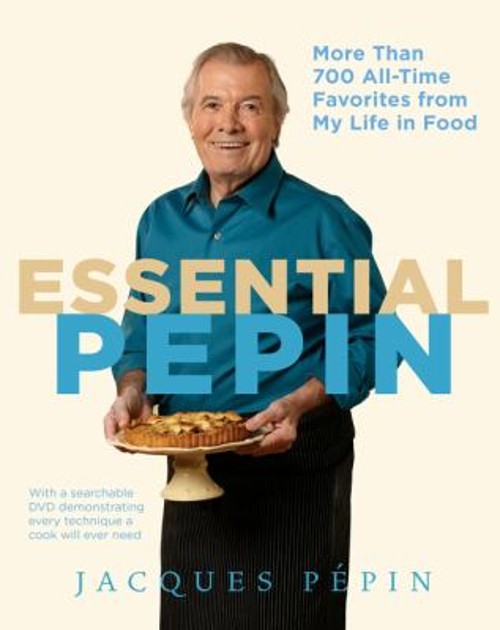 Essential Pépin : More Than 700 All-Time Favorites from My Life i