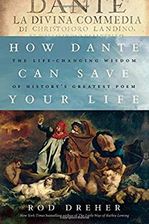 How Dante Can Save Your Life Hardcover Rod Dreher