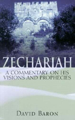 Zechariah: A Commentary on His Visions and Prophecies by David Baron: Used