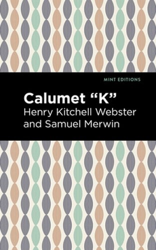 Calumet K by Henry Kitchell Webster: New