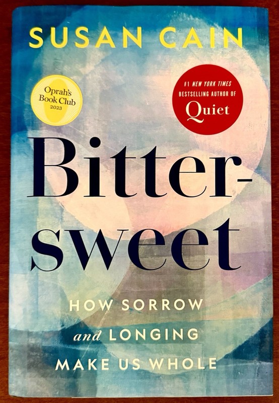 Bittersweet: How Sorrow and Longing Make Us Whole by Susan Cain, Author of Quiet