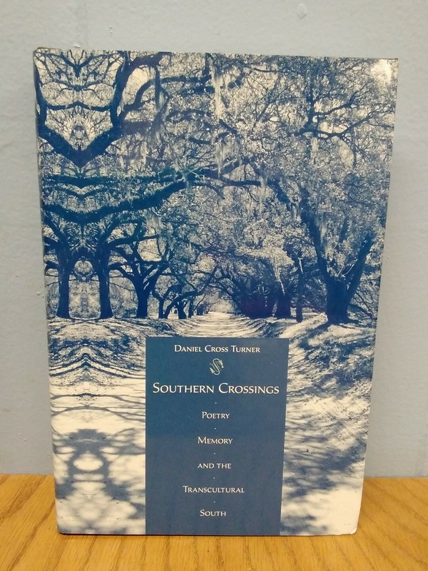 Southern Crossings: Poetry, Memory, and the Transcultural South by D. Turner