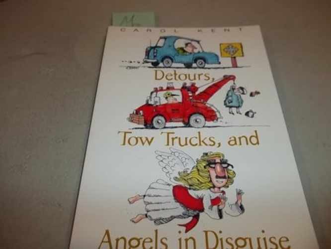Detours, Tow Trucks, and Angels in – Paperback, by Kent Carol – Very Good x