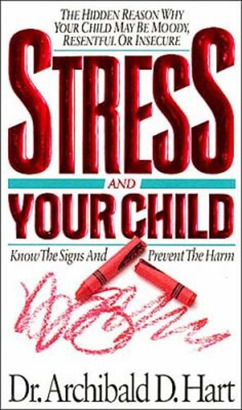 Stress and Your Child Mass Market Paperbound Archibald D. Hart