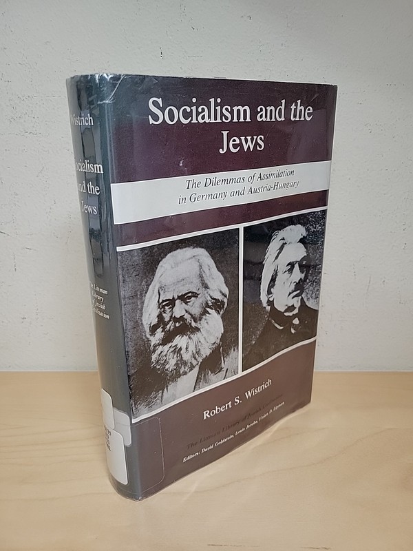 Socialism And The Jews The Dilemmas Of Assimilation In Germany Robert S Wistrich