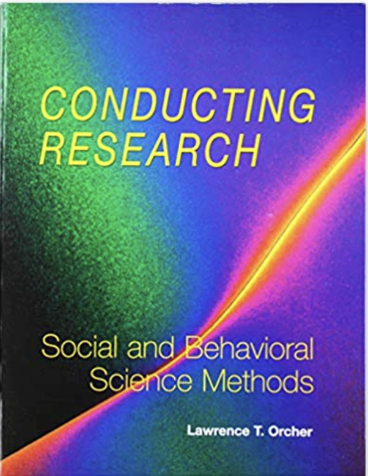 Conducting Research: Social and Behavioral Science Methods by Orcher, Lawrence
