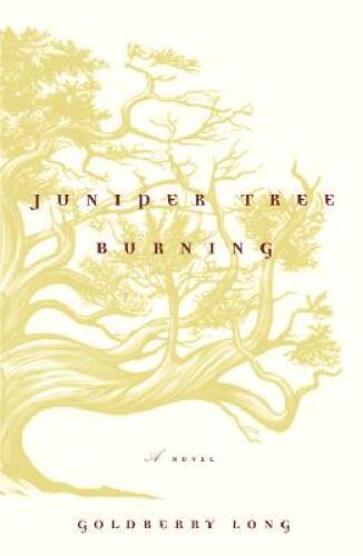 Juniper Tree Burning: A Novel – Hardcover By Long, Goldberry – VERY GOOD