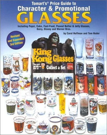 Tomart’s Price Guide to Character and Promotional Glasses by Carol Markowski…