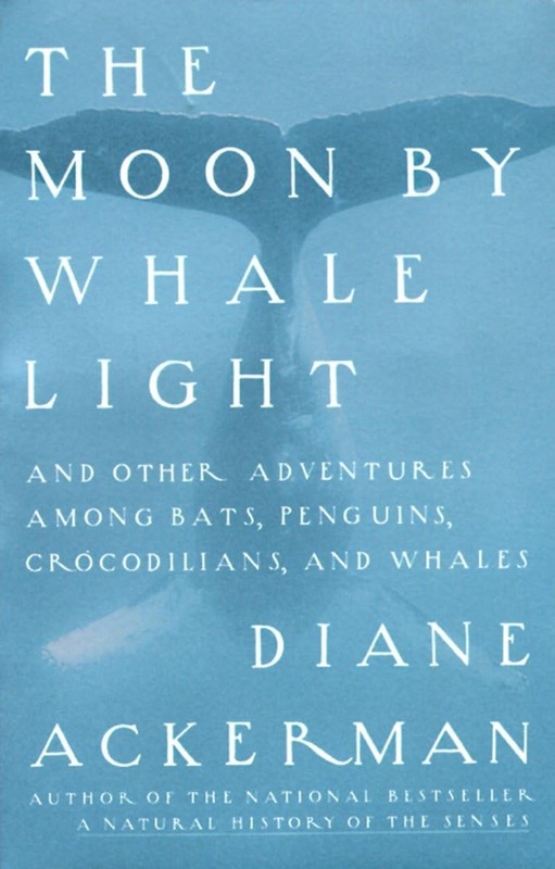 The Moon by Whale Light: And Other Adventures Among Bats, Penguins, Crocodil…