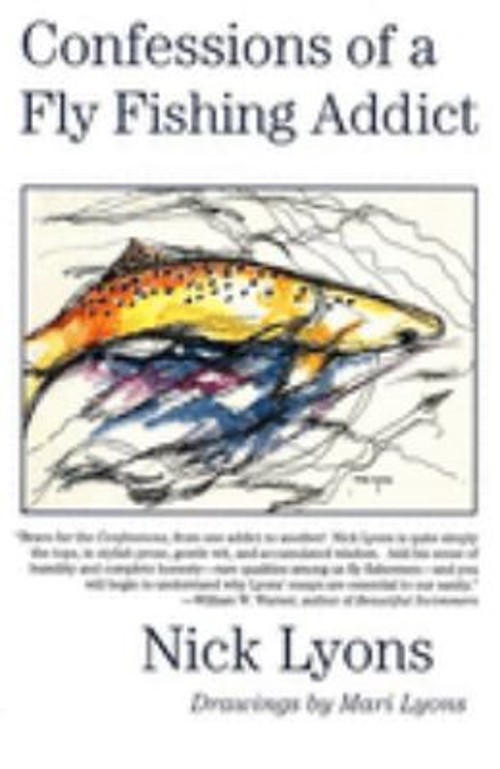 Confessions of a Fly Fishing Addict Paperback Nick Lyons