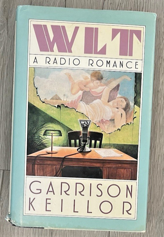 WLT – A Radio Romance by Garrison Keillor ~ SIGNED by AUTHOR ~ 1991 ~ Hardcover