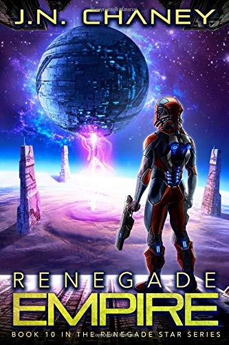 RENEGADE EMPIRE: AN INTERGALACTIC SPACE OPERA ADVENTURE By J N Chaney EXCELLENT