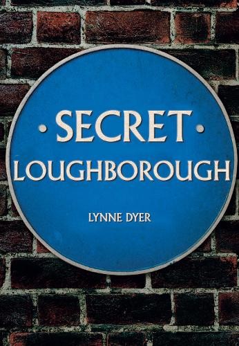 Lynne Dyer Secret Loughborough (Paperback) Secret