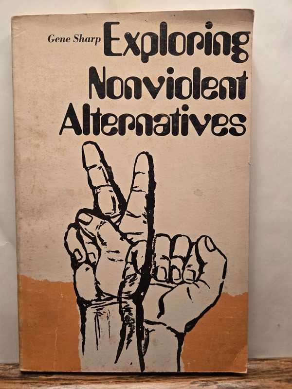 Exploring Nonviolent Alternatives 1971 Gene Sharp