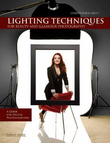 Christopher Grey’s Lighting Techniques for Beauty and Glamour Ph