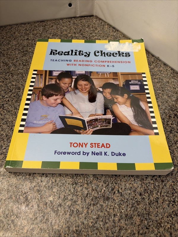Reality Checks: Teaching Reading Comprehension with Nonfiction, K-5, by Stead