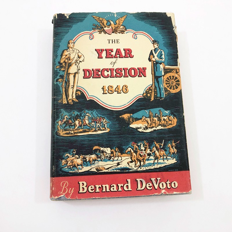 The Year of Decision 1846 Bernard DeVoto HBDC First Edition 524 pages 1943