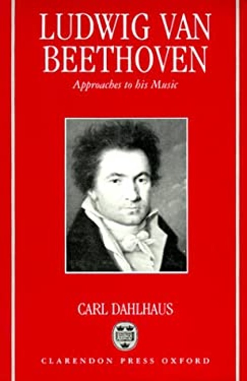 Ludwig Van Beethoven : Approaches to His Music Mary, Dahlhaus, Ca