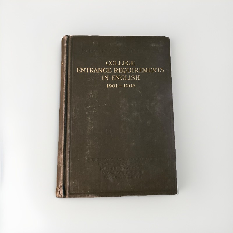 Very Rare COLLEGE ENTRANCE REQUIREMENTS IN ENGLISH 1901 – 1905, American Book Co