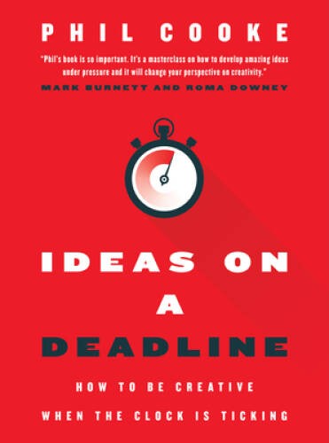 Ideas on a Deadline: How to Be Creative When the Clock is Ticking – VERY GOOD