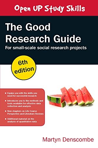 THE GOOD RESEARCH GUIDE: FOR SMALL-SCALE SOCIAL RESEARCH By Martyn Denscombe NEW