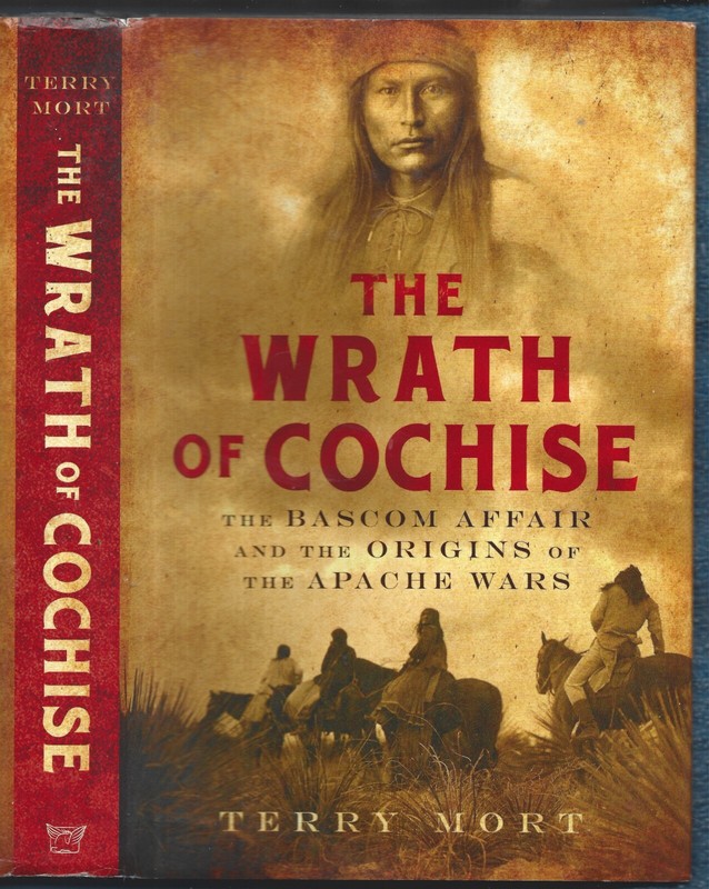 The Wrath of Cochise HB w/dj-Terry Mort-2013-Book Club Edition-322 pages