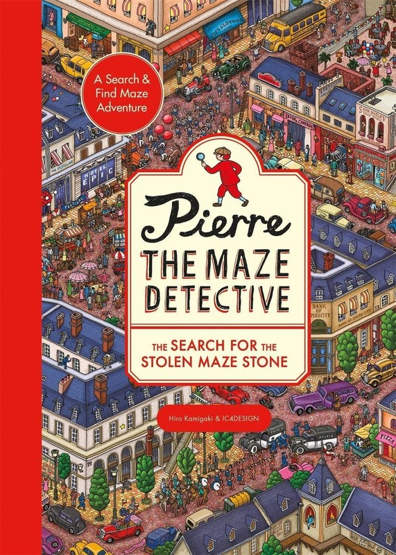 Pierre the Maze Detective: The Search for the Stolen Maze Stone by Hiro Kamigaki
