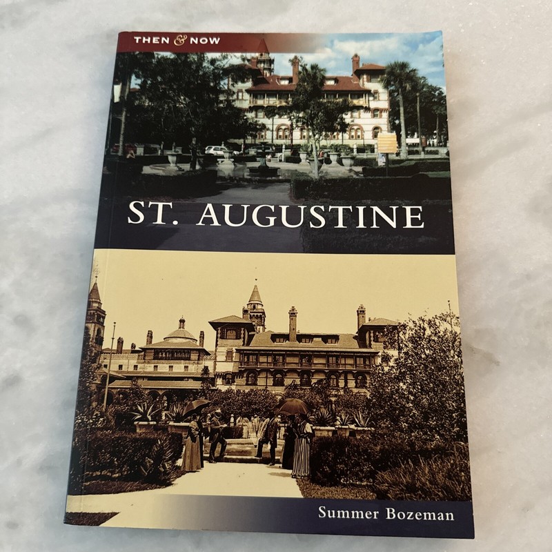 Then and Now Ser.: St. Augustine by Summer Bozeman (2009, Trade Paperback)