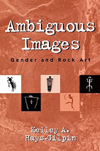 AMBIGUOUS IMAGES: GENDER AND ROCK ART (GENDER AND By Kelley Hays-gilpin *VG+*