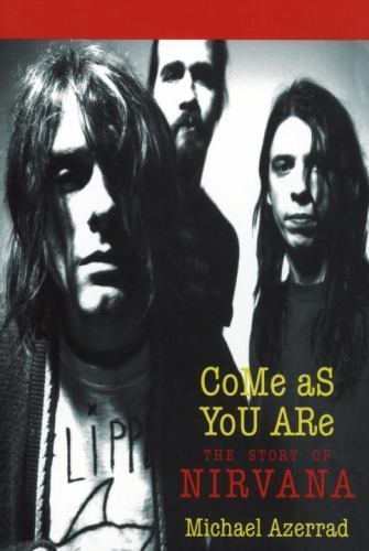 Come As You Are : The Story of Nirvana by Michael Azerrad (1993, Trade Paperback